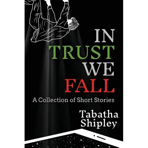 In Trust We Fall: A Collection of Short Stories