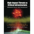 High Impact Threats to Critical Infrastructure: Emerging Policy and Technology