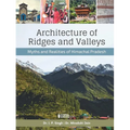 Architecture of Ridges and Valleys: Myths and Realities of Himachal Pradesh