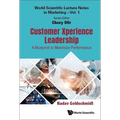 Customer Xperience Leadership: A Blueprint to Maximize Performance