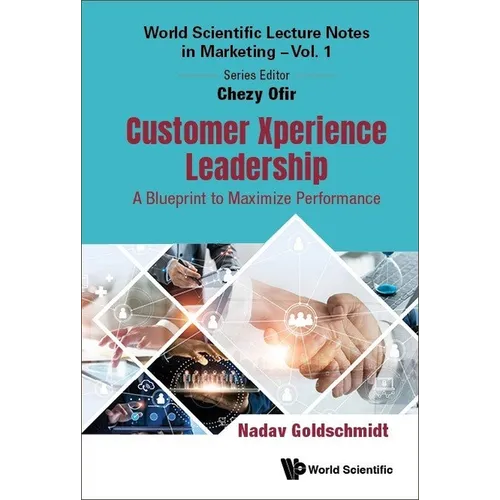 Customer Xperience Leadership: A Blueprint to Maximize Performance