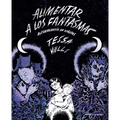 Alimentar a Los Fantasmas (Premio Pulitzer) / Feeding Ghosts: A Graphic Memoir