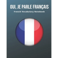 French Vocabulary Notebook: Learning the Language with Cornell Notebooks - Foreign Language Study Journal - Lined Practice Workbook for Student, T