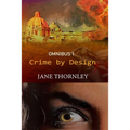 Crime By Design Omnibus 1: Three Thrillers in One Book