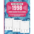 You Were Born In 1998: Word Search Puzzle Book For Adults: Large Print 85 Word Search Puzzles For Seniors And All Others Puzzle Fans With Sol