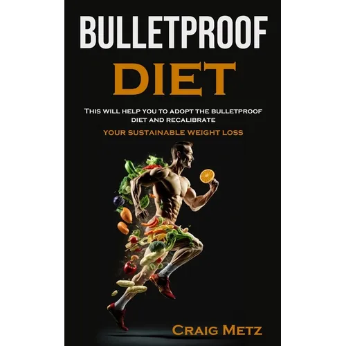 bulletproof diet: This will help you to adopt the bulletproof diet and recalibrate your sustainable weight loss