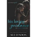His Loving Guidance: Three Domestic Discipline Stories