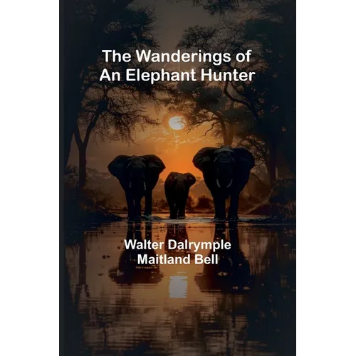 The Wanderings of an Elephant Hunter