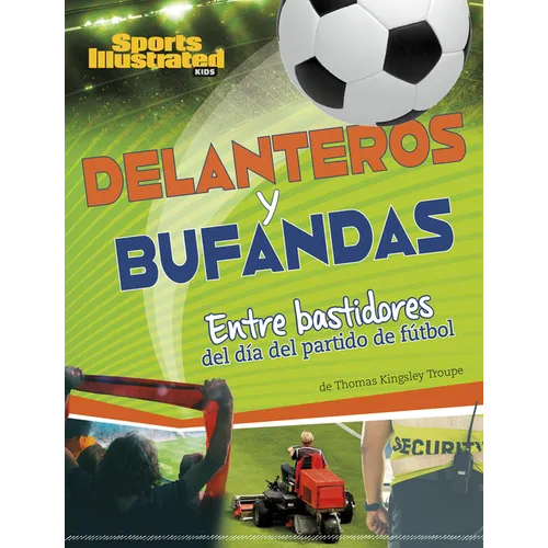 Delanteros Y Bufandas: Entre Bastidores del Día del Partido de Fútbol (Strikers and Scarves: Behind the Scenes of Match Day Soccer)