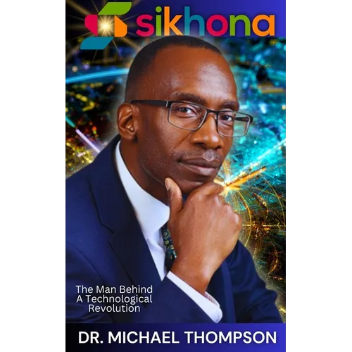 Sikhona: The Man Behind A Technological Revolution - Paperback