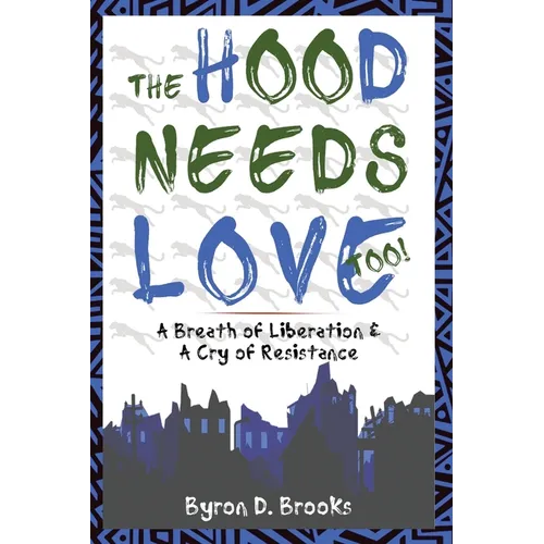 The Hood Needs Love, Too!: A Breath of Liberation & A Cry of Resistance