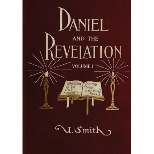 Daniel and Revelation Volume 1: : (New GIANT Print Edition, The statue of Gold Explained, The Four Beasts, The Heavenly Sanctuary and more)