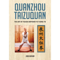 Quanzhou Taizuquan: The Art of Fujian Emperor Fist Kung-fu