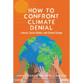 How to Confront Climate Denial: Literacy, Social Studies, and Climate Change