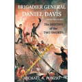 Brigadier General Daniel Davis and the War of 1812: The Destiny of the Two Swords