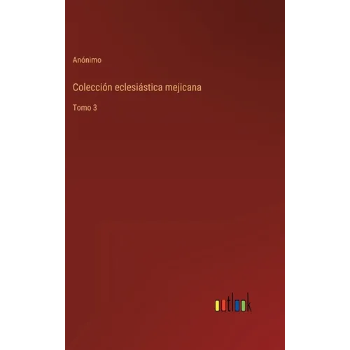 Colección eclesiástica mejicana: Tomo 3