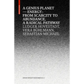 A Genius Planet: Energy: From Scarcity to Abundance - A Radical Pathway