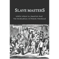 Slave Masters: White Whore In America And The Devaluation Of Black Mankind: Slavery In The United States