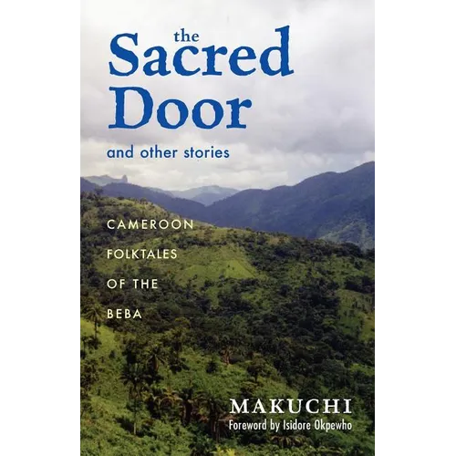 The Sacred Door and Other Stories: Cameroon Folktales of the Beba Volume 86