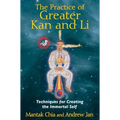 The Practice of Greater Kan and Li: Techniques for Creating the Immortal Self