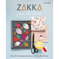 Zakka from the Heart: Sew 16 Charming Projects to Warm Any Home
