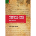 Medieval India: Studies in Polity, Economy, Society, and Culture: Fourteenth-Nineteenth Centuries