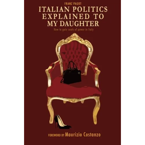 Italian politics explained to my daughter: How to gain seats of power in Italy
