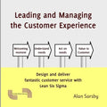 Leading and Managing the Customer's Experience: Design and deliver fantastic customer service with Lean