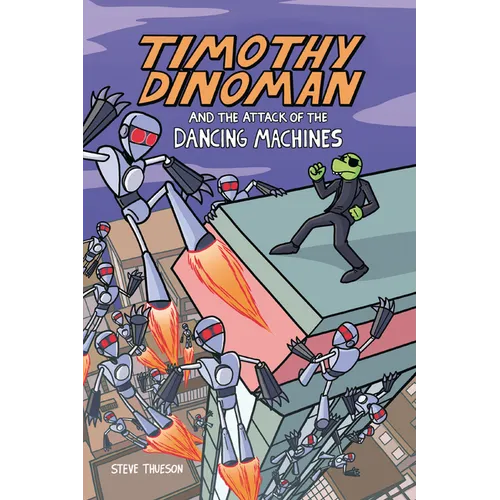 Timothy Dinoman and the Attack of the Dancing Machines: Book 2