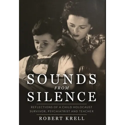 Sounds from Silence: Reflections of a Child Holocaust Survivor, Psychiatrist, and Teacher