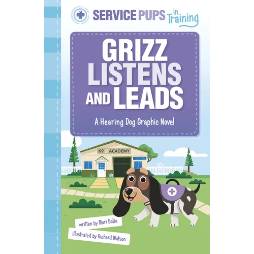 Grizz Listens and Leads: A Hearing Dog Graphic Novel