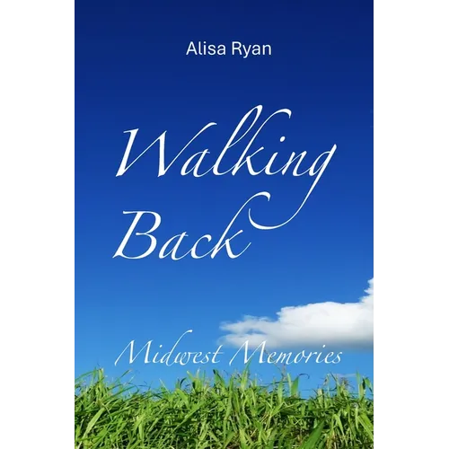 Walking Back: Midwest Memories: Book 2