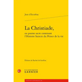 La Christiade, Ou Poeme Sacre Contenant l'Histoire Saincte Du Prince de la Vie