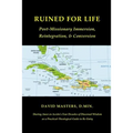 Ruined for Life: Post-Missionary Immersion, Reintegration, & Conversion