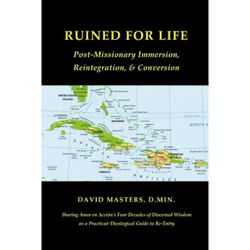 Ruined for Life: Post-Missionary Immersion, Reintegration, & Conversion