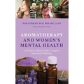 Aromatherapy and Women's Mental Health: An Evidence-Based Guide to Support Emotional Wellbeing