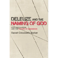 Deleuze and the Naming of God: Post-Secularism and the Future of Immanence