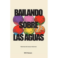 Bailando sobre las aguas: Historias del campo misionero
