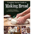 Complete Starter Guide to Making Bread: From Buns to Baguettes, Essential Recipes for All Bakers