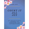 Count It All Joy: A Guided Inspirational Journal of Scriptures and Affirmations