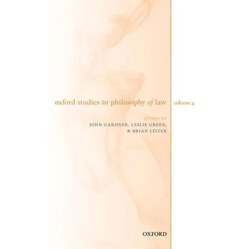 Oxford Studies in Philosophy of Law Volume 4