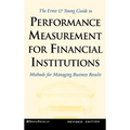 Ernst and Young Guide to Performance Measurement for Financial Institutions: Methods for Managing Business Results