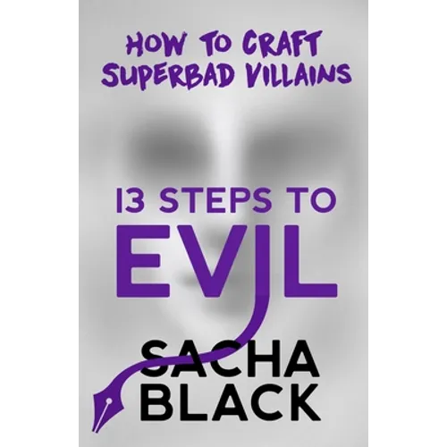 13 Steps to Evil: How to Craft Superbad Villains