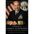 Admiral James Stavridis: Sailor, Scholar, Leader