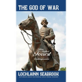 The God of War: Nathan Bedford Forrest as He Was Seen By His Contemporaries