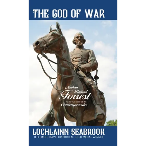 The God of War: Nathan Bedford Forrest as He Was Seen By His Contemporaries