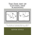 The Fine Art of Cutting and Screening: The Game of Basketball Most Effective Offensive Tactic