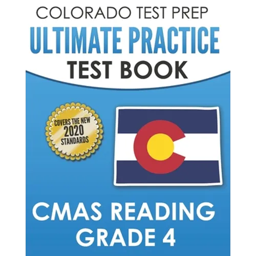 COLORADO TEST PREP Ultimate Practice Test Book CMAS Reading Grade 4: Includes 4 Complete CMAS Reading Practice Tests