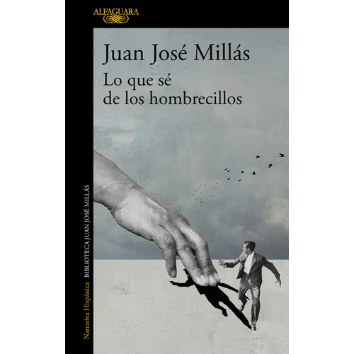 Lo Que Sé de Los Hombrecillos / What I Know of the Little Men
