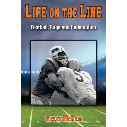 Life on the Line: Football, Rage and Redemption